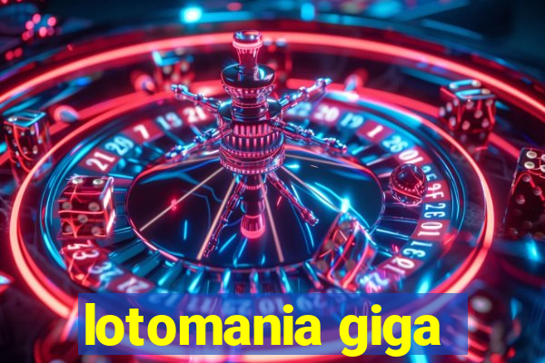 lotomania giga-sena